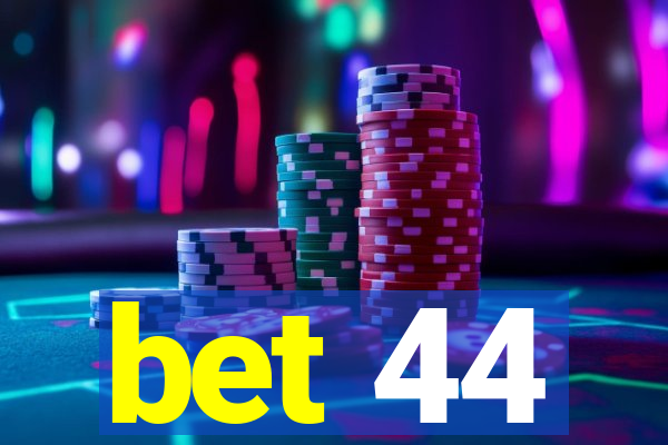 bet 44